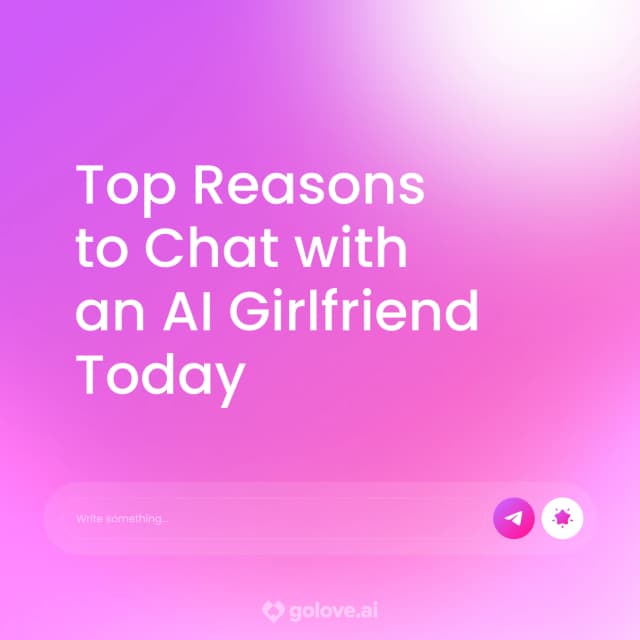 Top Reasons to Chat with an AI Girlfriend Today — Personalized, Private &
Always Available