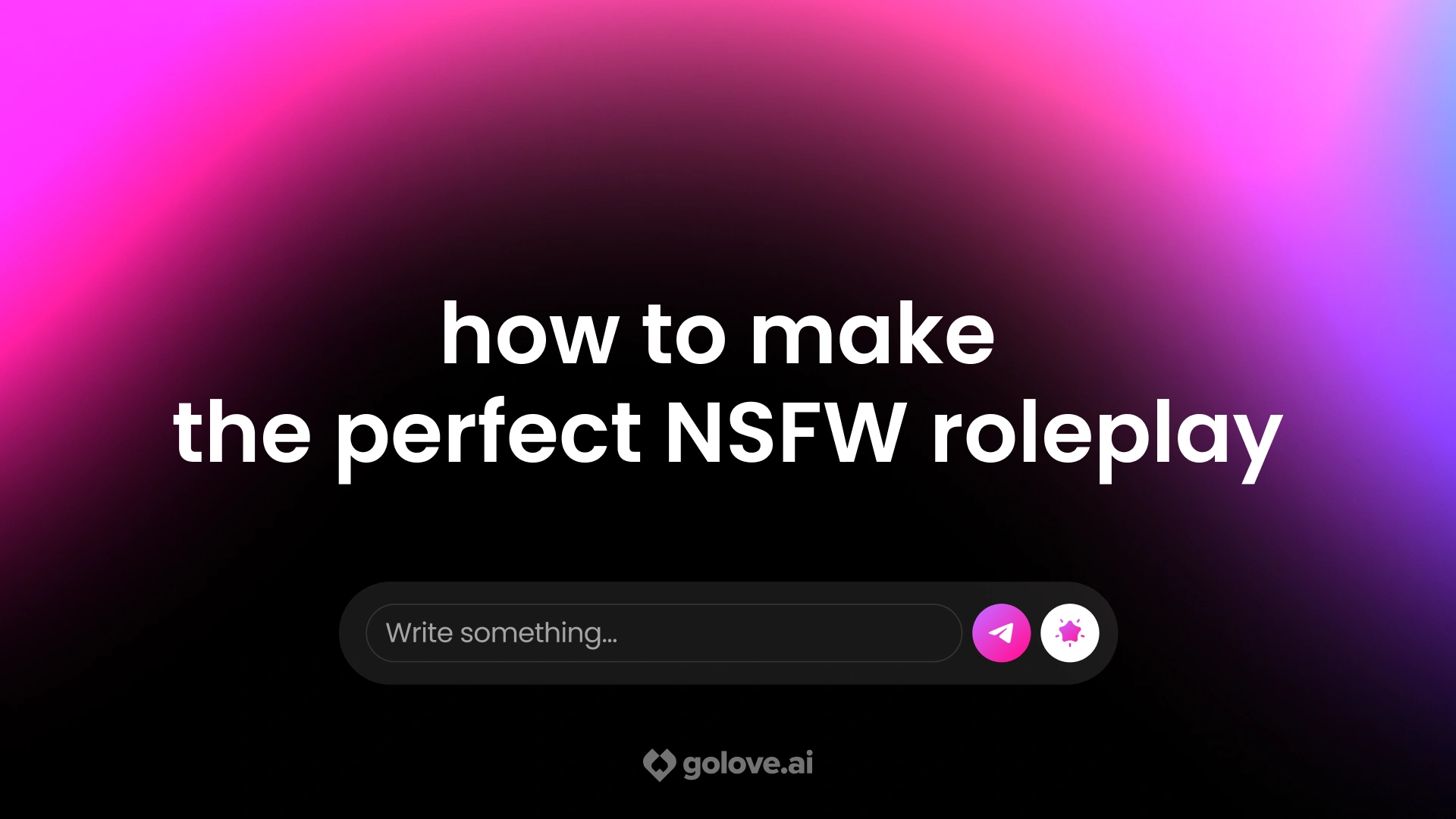How to Make the Perfect NSFW Roleplay on GoLove.ai
